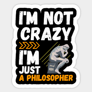 I'm not crazy, I'm just a philosopher Sticker